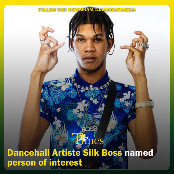 Dancehall Artiste Silk Boss named person of interest